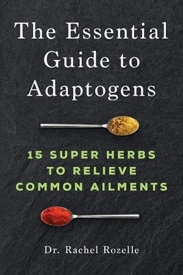 The Essential Guide to Adaptogens The Essential Guide to Adaptogens