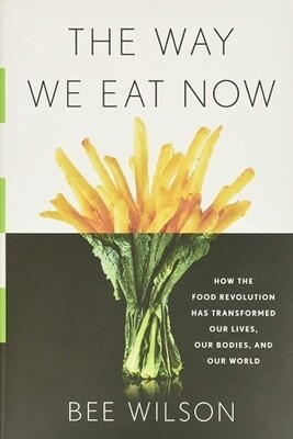 The Way We Eat Now The Way We Eat Now