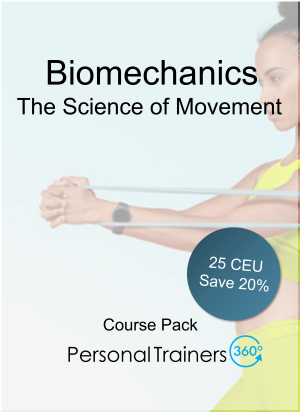 Biomechanics Course Pack Personal Trainers 360 Biomechanics Course Pack Personal Trainers 360