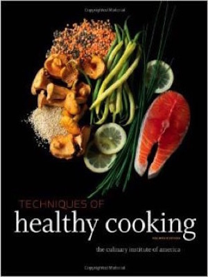 Techniques of Healthy Cooking Techniques of Healthy Cooking