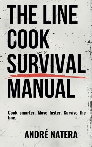 The Line Cook Survival Manual