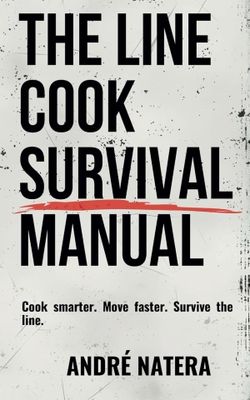 The Line Cook Survival Manual