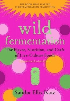 Wild Fermentation Wild Fermentation