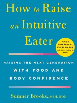 How to Raise an Intuitive Eater