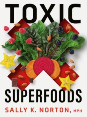 Toxic Superfoods