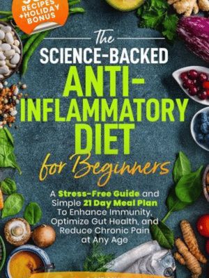 The Science-Backed Anti-Inflammatory Diet for Beginners