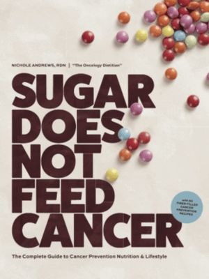 Sugar Does Not Feed Cancer