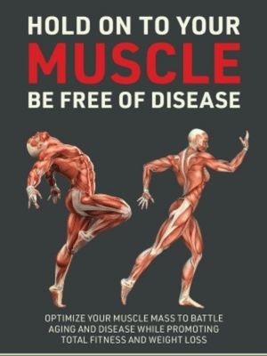 Hold Onto Your Muscle, Be Free of Disease