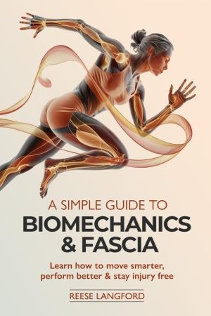 A Simple Guide to Biomechanics &amp; Fascia