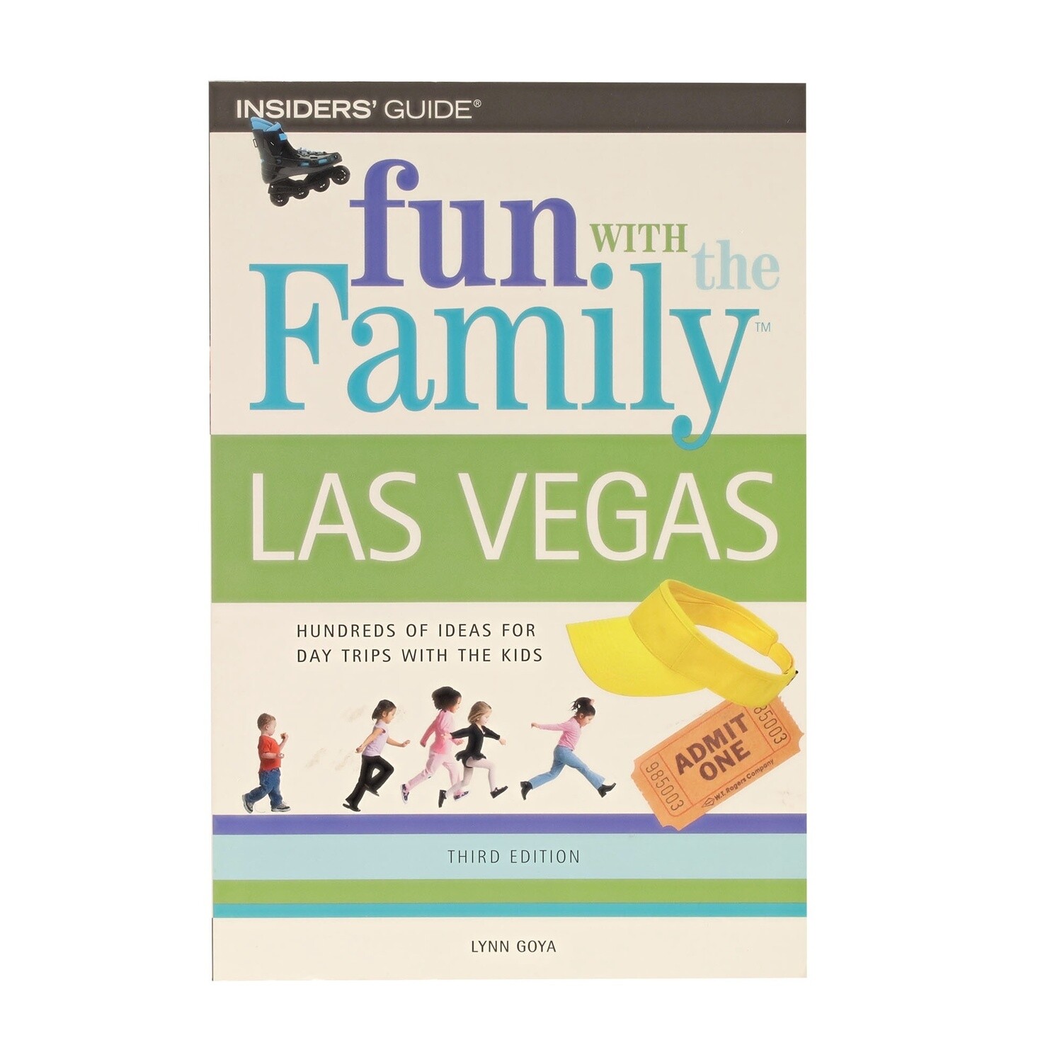 Fun with Family in Las Vegas Hundreds of Ideas for Day Trips with the Kids Third Edition by Lynn Goya