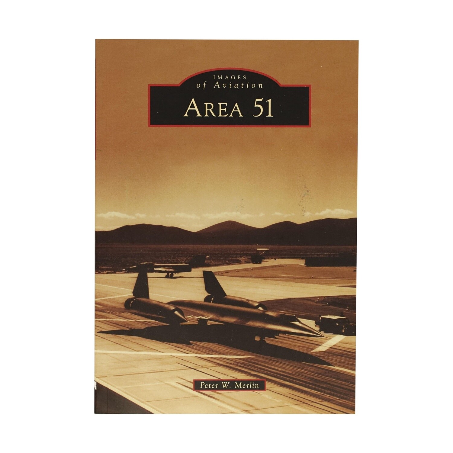 Images of Aviation: Area 51 by Reter W. Merlin