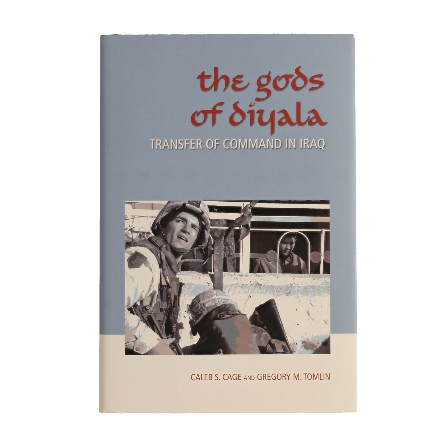 The Gods of Diyala: Transfer of Command in Iraq