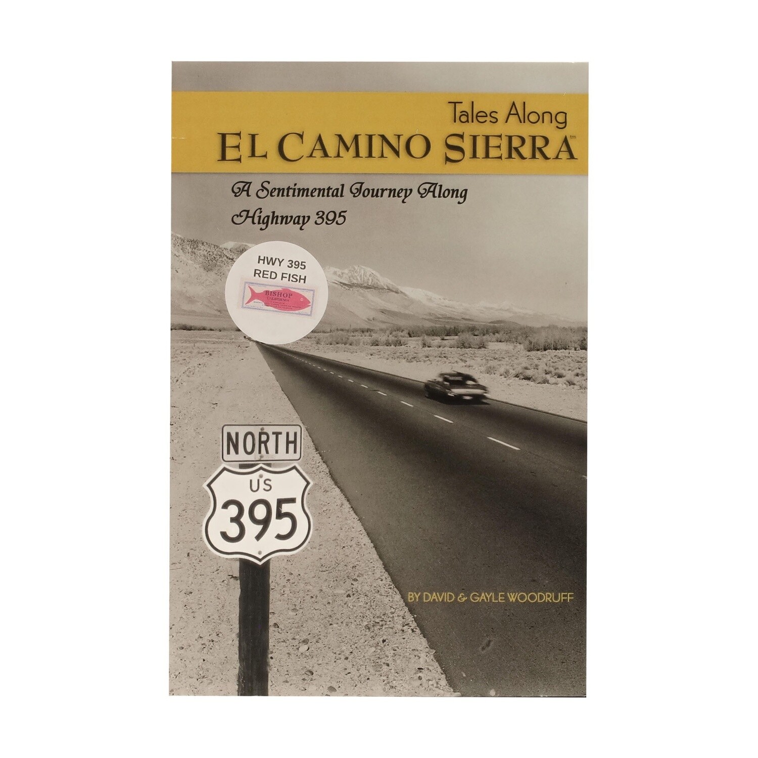 Tales Along El Camino Sierra - A Sentimental Journey Along Highway 395 Vol.1