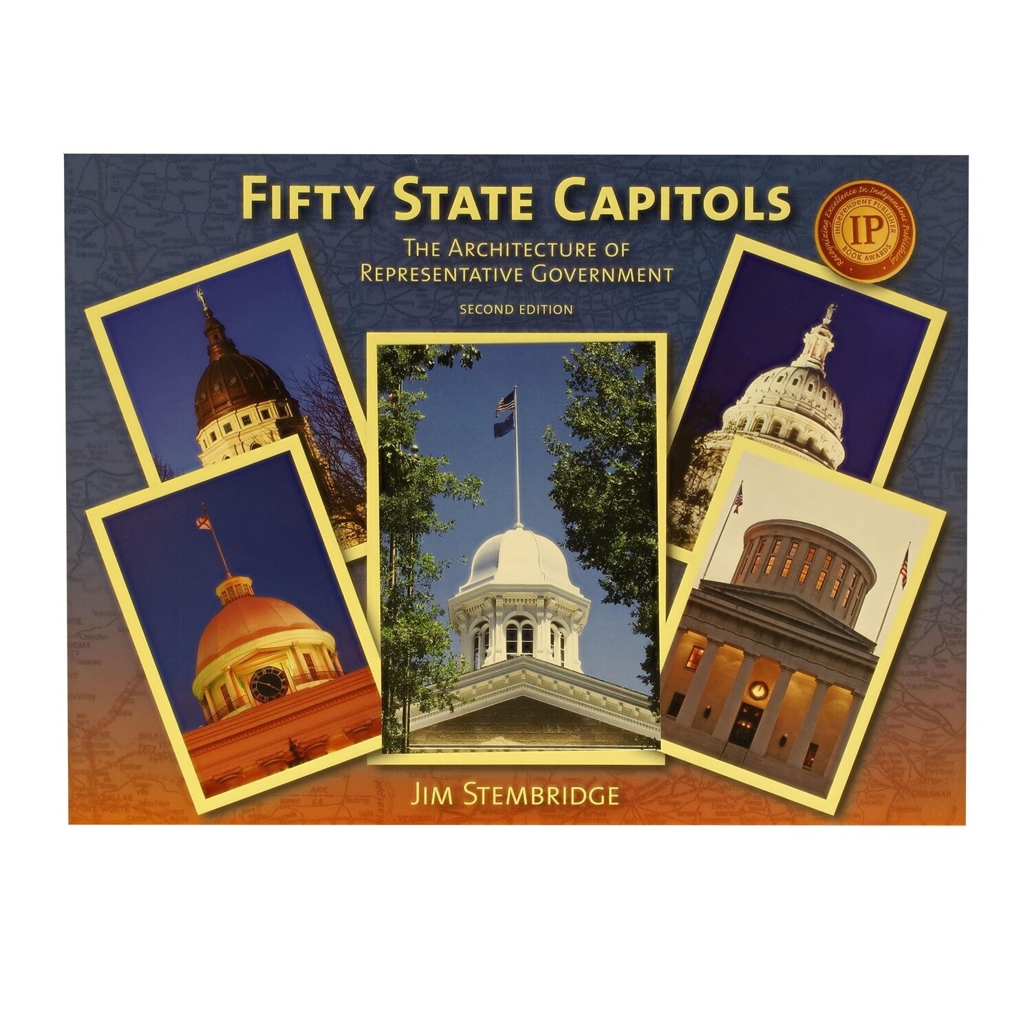 Fifty State Capitols, The Architecture of Representative Government - Second Edition by Jim Stembridge