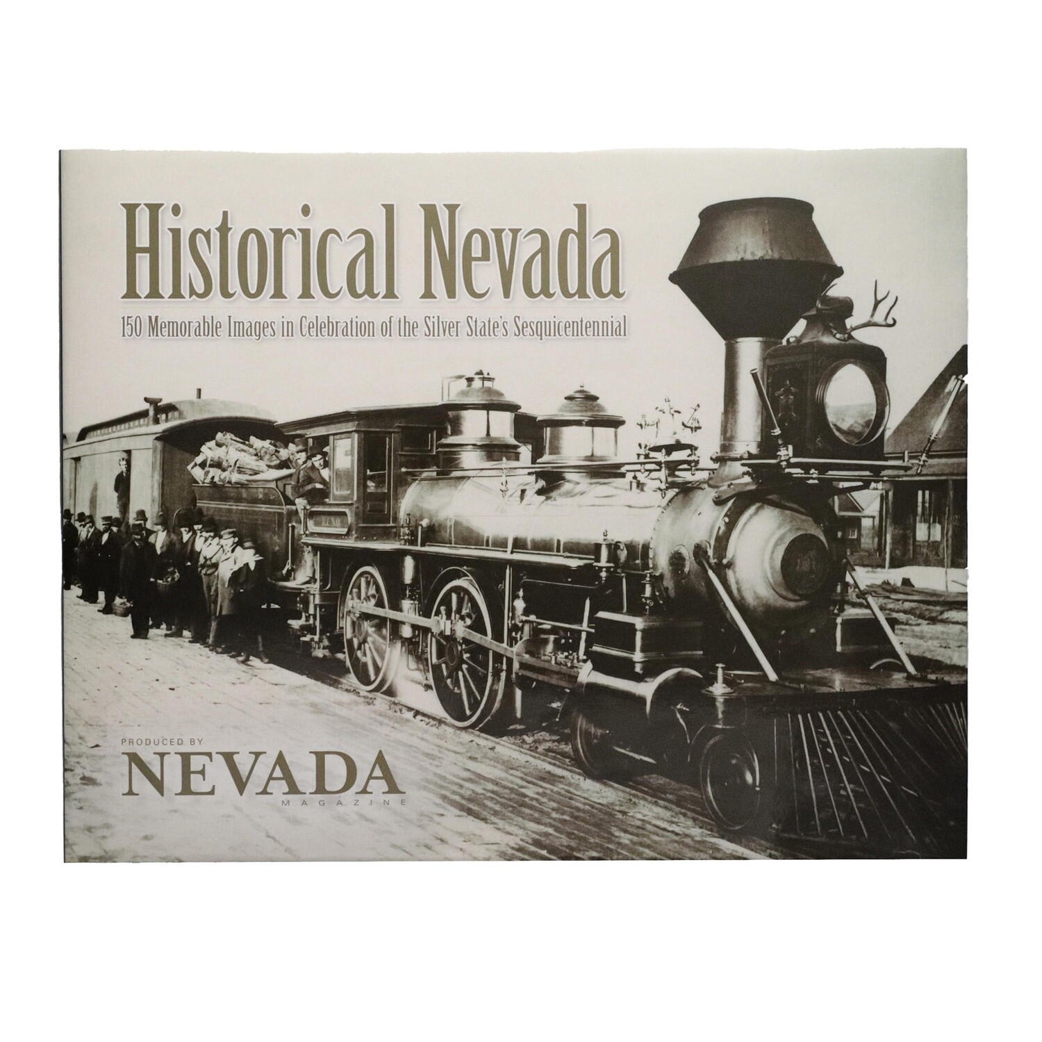 Historical Nevada - 150 Memorable Images Produced by Nevada Magazine