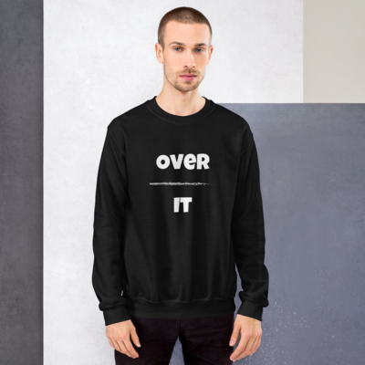 Unisex Over It Sweatshirts - Dark