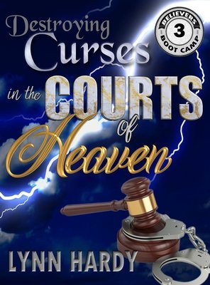 Destroying Curses in the Courts of Heaven