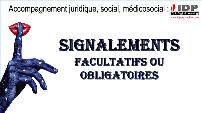 Signalements facultatifs et obligatoires, IP...