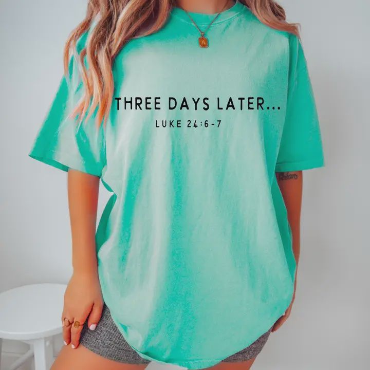 Three Days Later Comfort Colors Graphic Tee