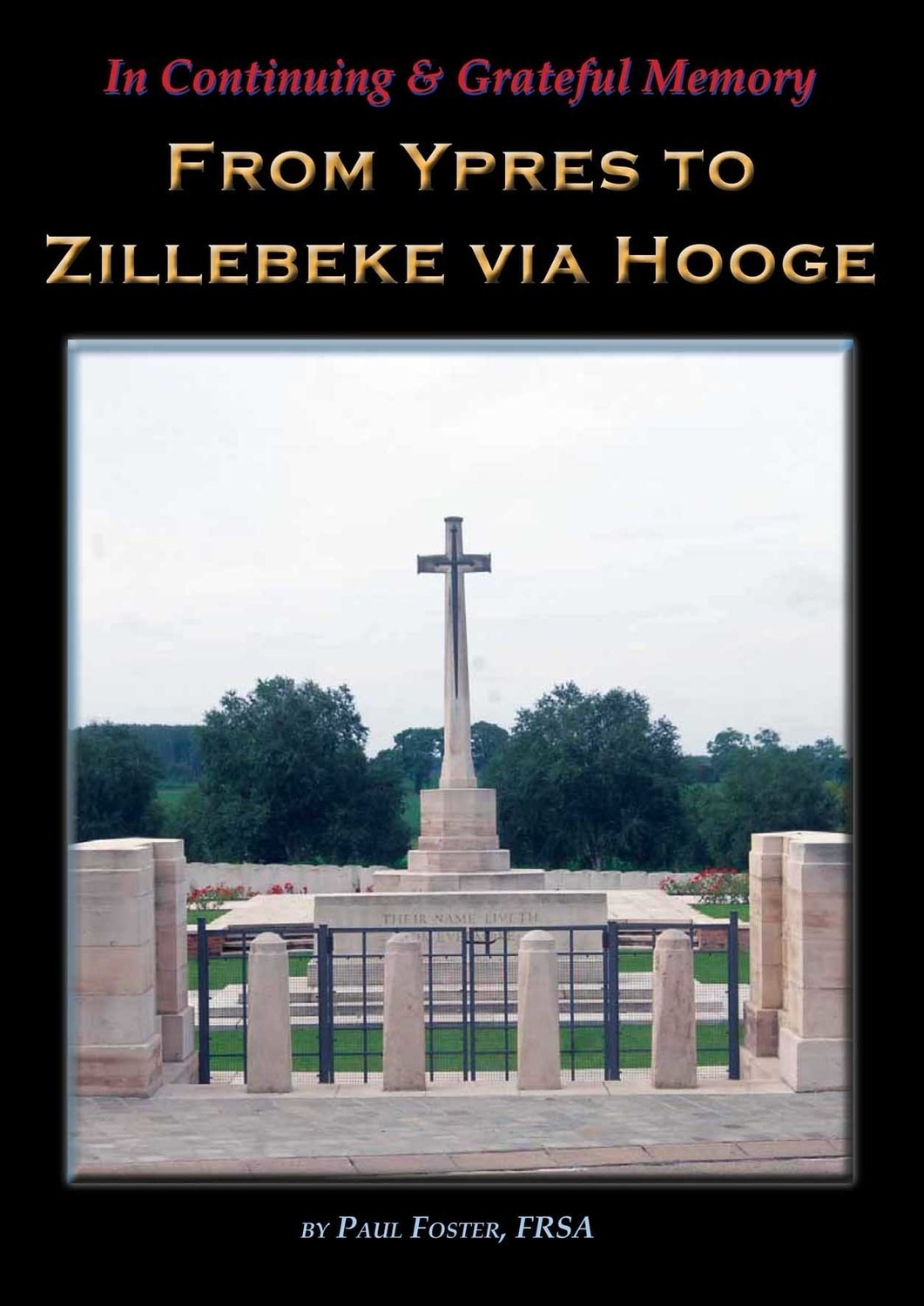 In Continuing & Grateful Memory — From Ypres to Zillebeke via Hooge