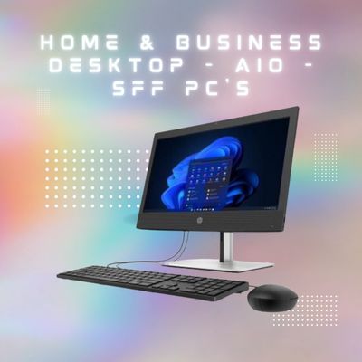 Home &amp; Business Desktop - AIO - SFF PC&#39;s