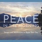 Peace in the Morning Images and Meditations to Begin Your Day