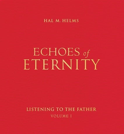 Echoes of Eternity: Listening to the Father (Volume I)