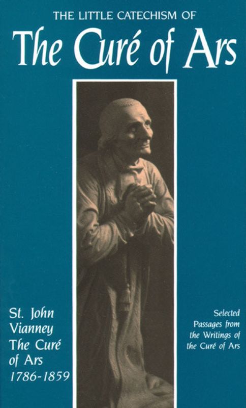 The Little Catechism of the Cure of Ars