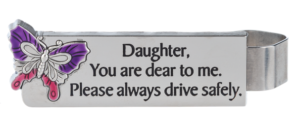 Visor Clip - Daughter, you are dear to me. Please always drive safely.
