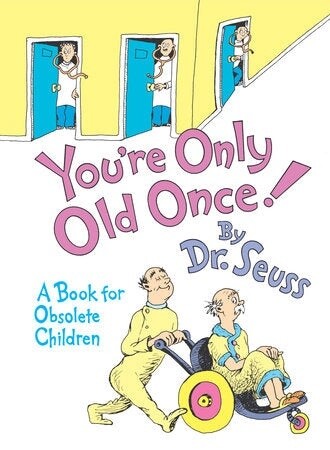 You&#39;re Only Old Once