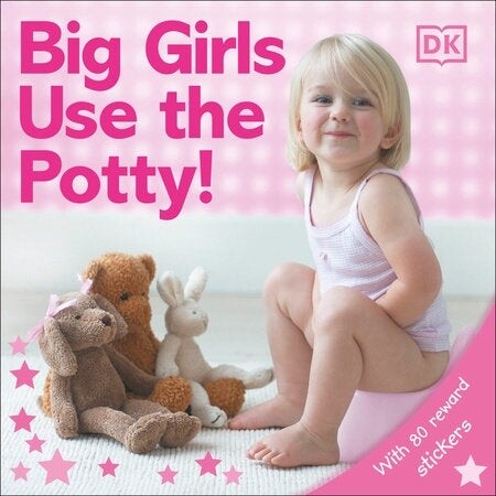 Big Girls Use the Potty! Board Book