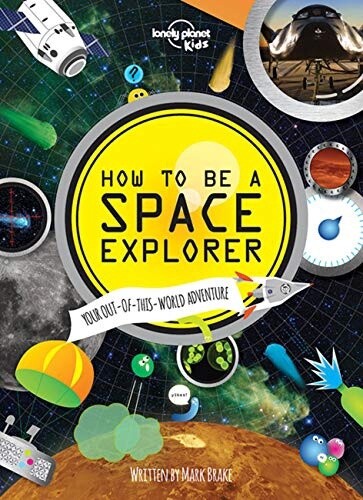 How to Be a Space Explorer