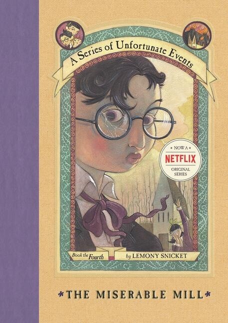 Series of Unfortunate Events #4- The Miserable Mill