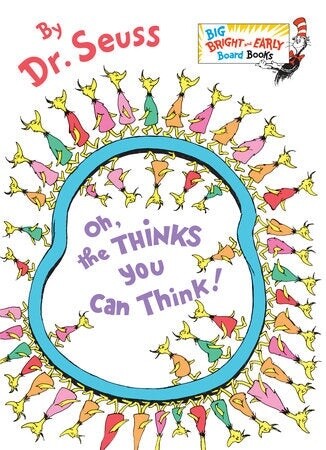Oh The Thinks You Can Think- board book