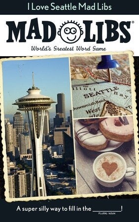 Mad Libs- I Love Seattle