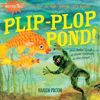 Indestructible book: Plip, Plop Pond