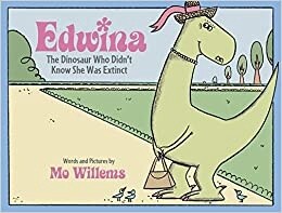 Edwina, The Dinosaur Who Didn&#39;t Know She Was Extinct