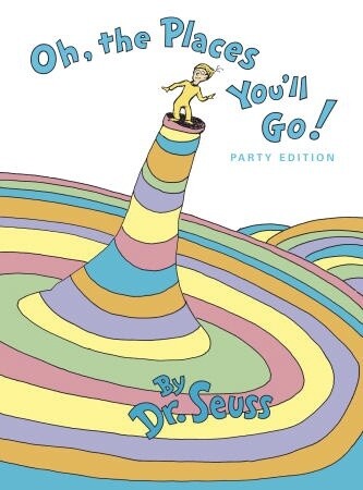 Oh The Places You&#39;ll Go