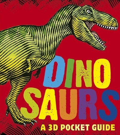 Dinosaurs: A 3D pocket guide
