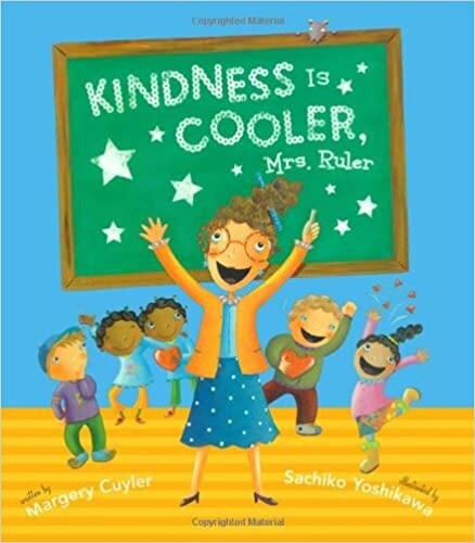 Kindness is Cooler, Mrs.Ruler- Margery Cuyler