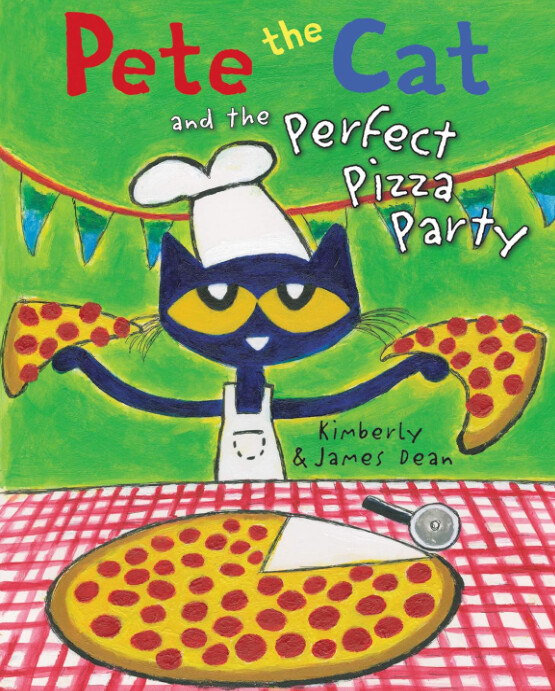 Pete the Cat and the Perfect Pizza Party