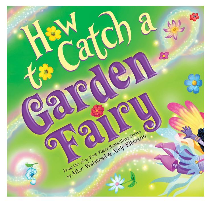 How to Catch a Garden Fairy