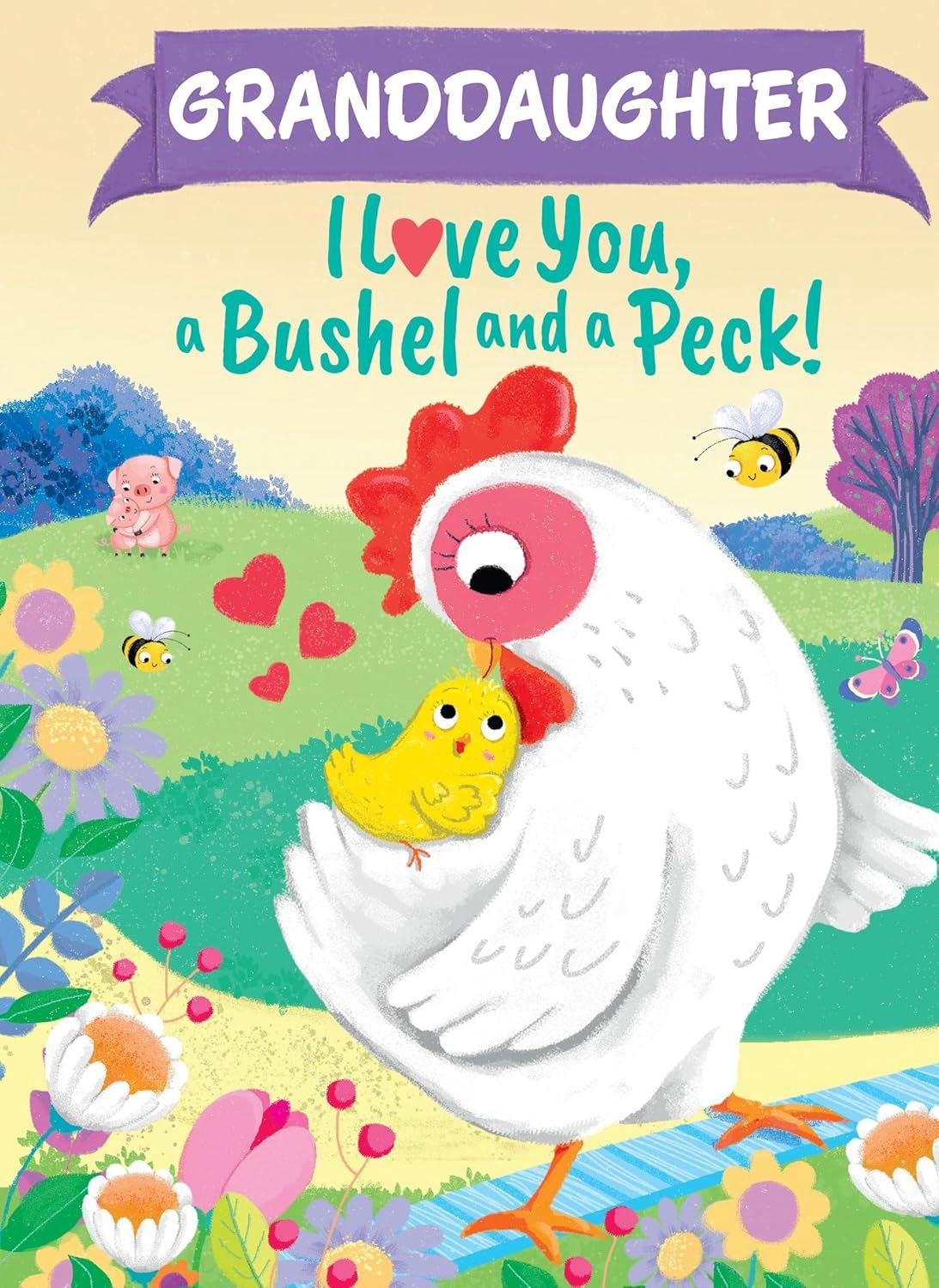Granddaughter, I Love You a Bushel and a Peck!