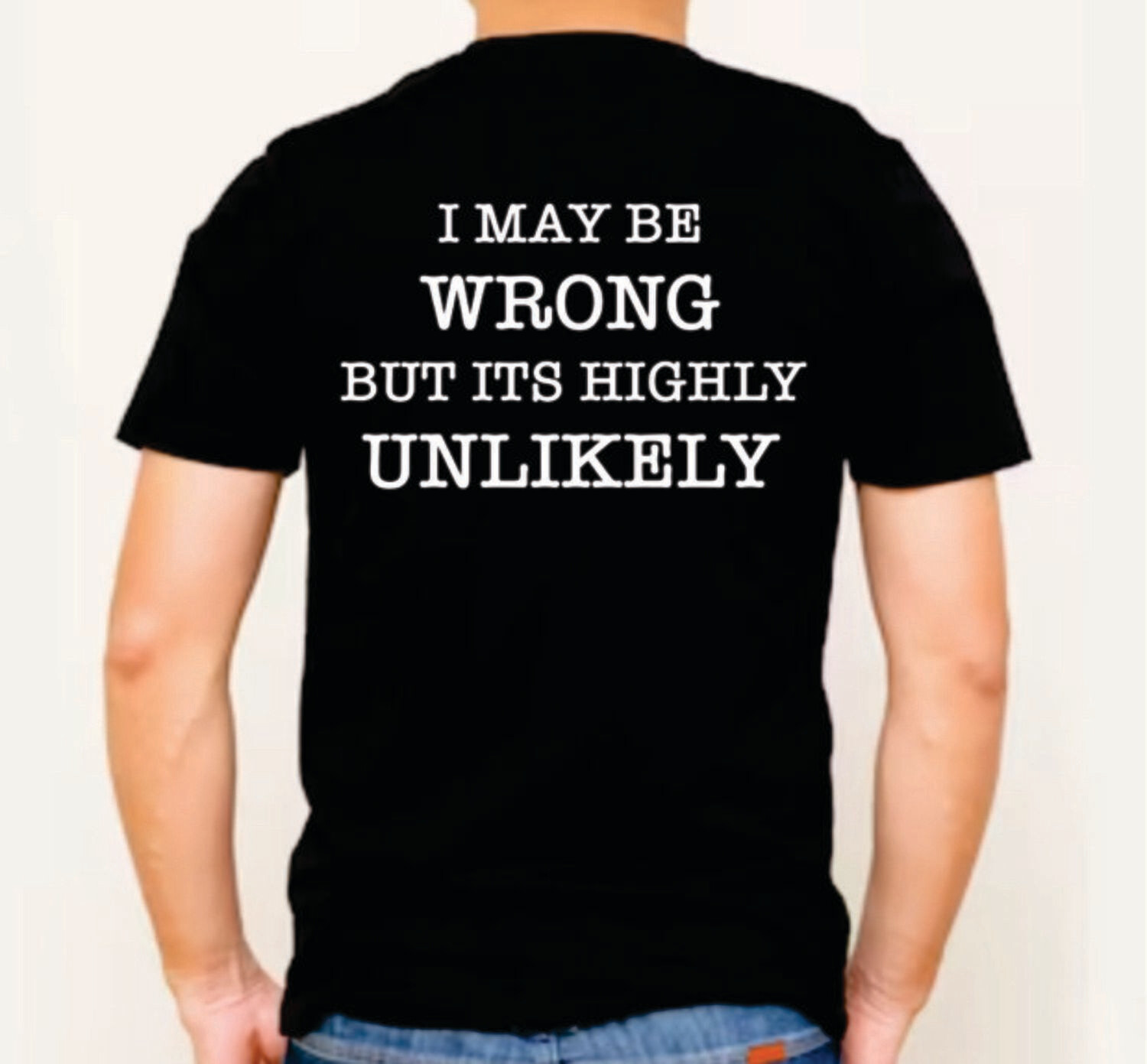May be wrong but unlikely