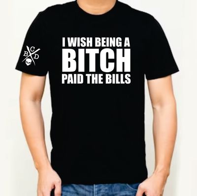 B*tch Paid The Bills