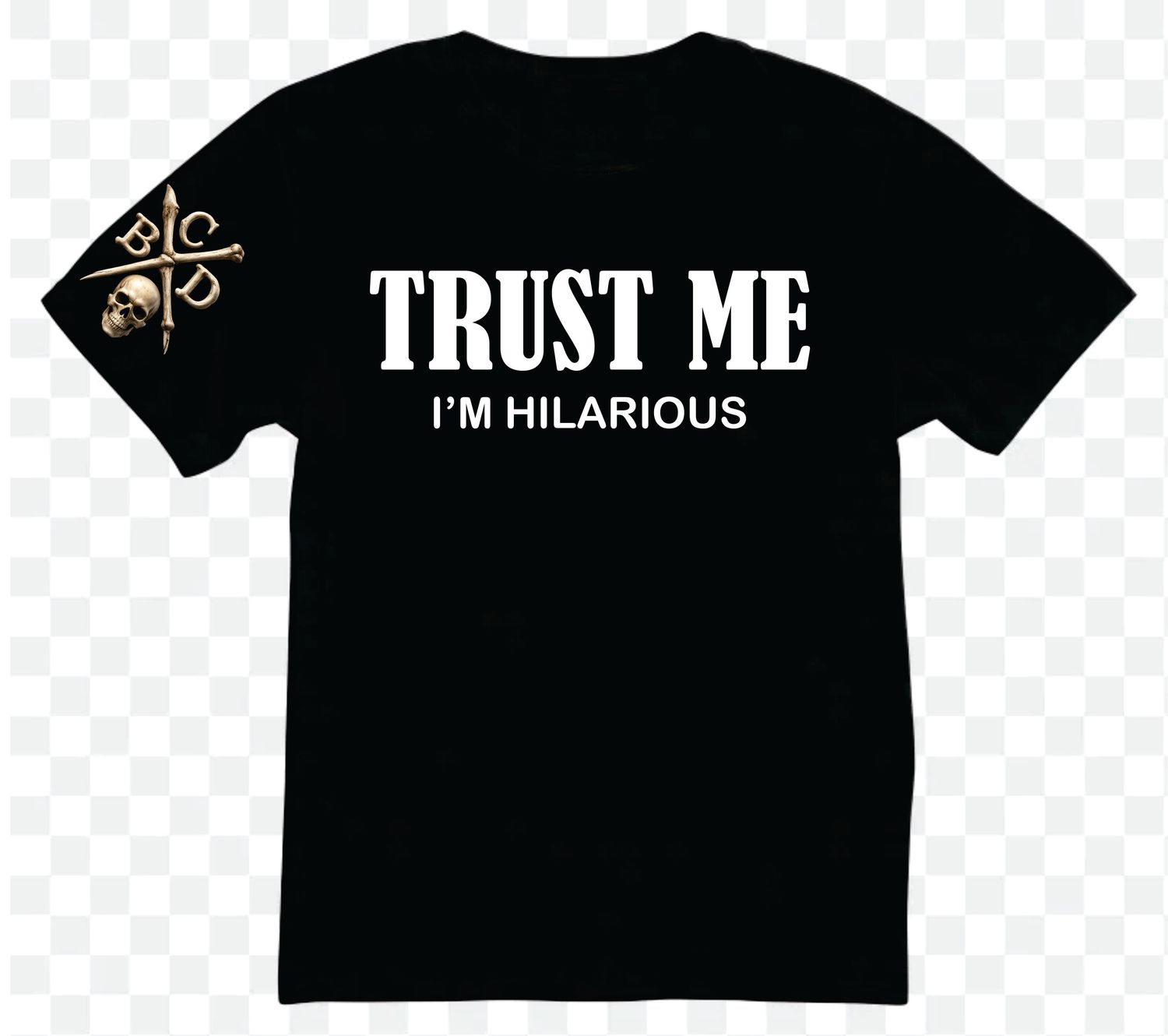 Trust me - I'm hilarious