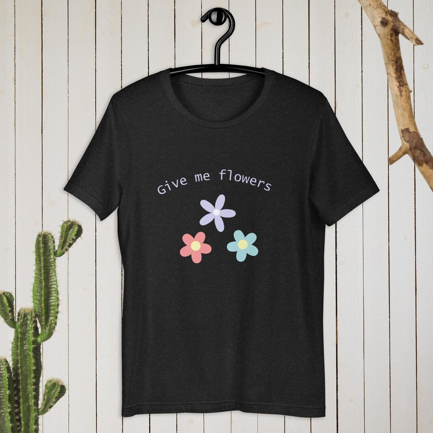 t-shirt, gice me flowers