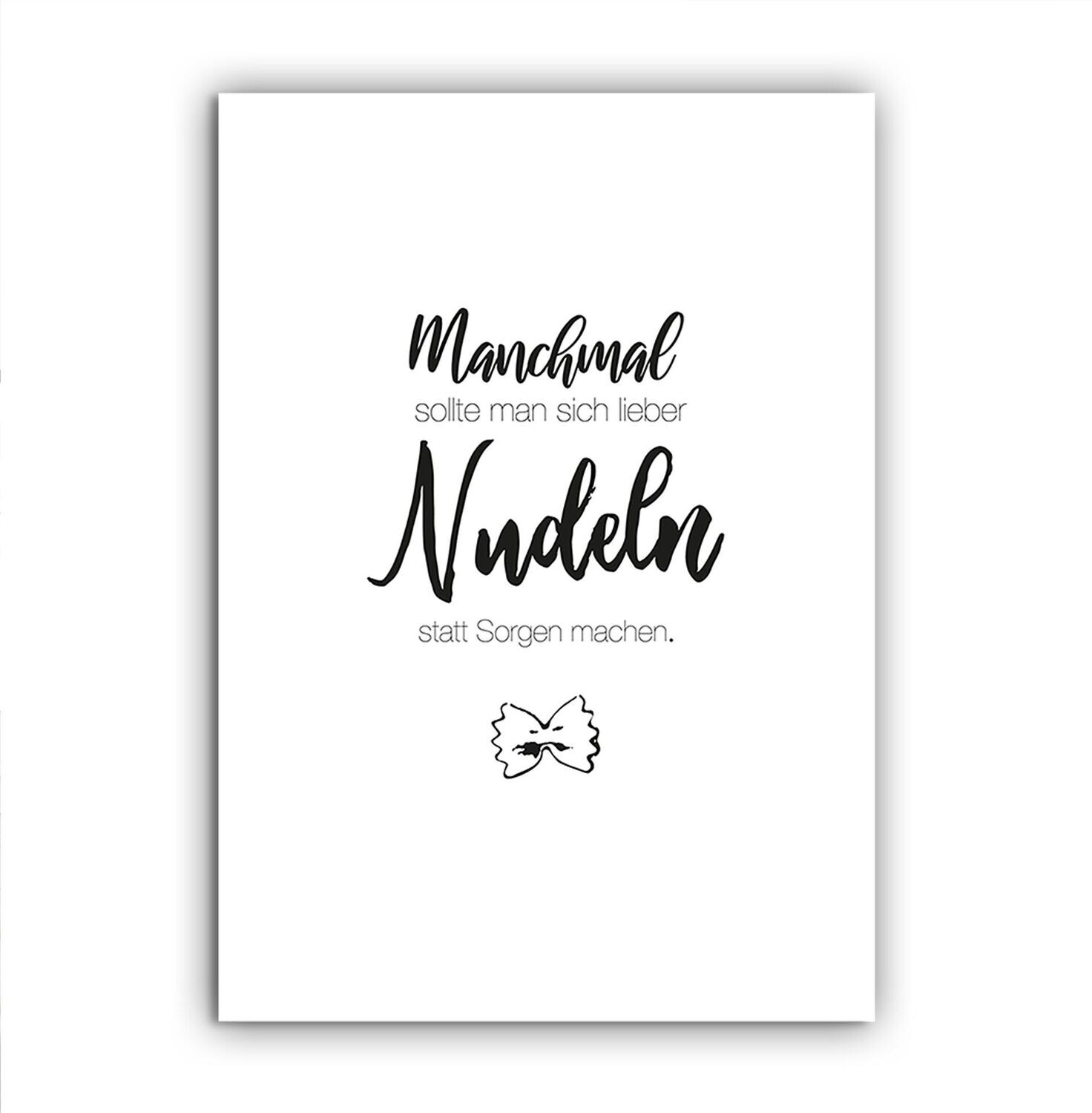 Poster mit Spruch für die Küche "Manchmal sollte man sich lieber Nudeln statt Sorgen machen"