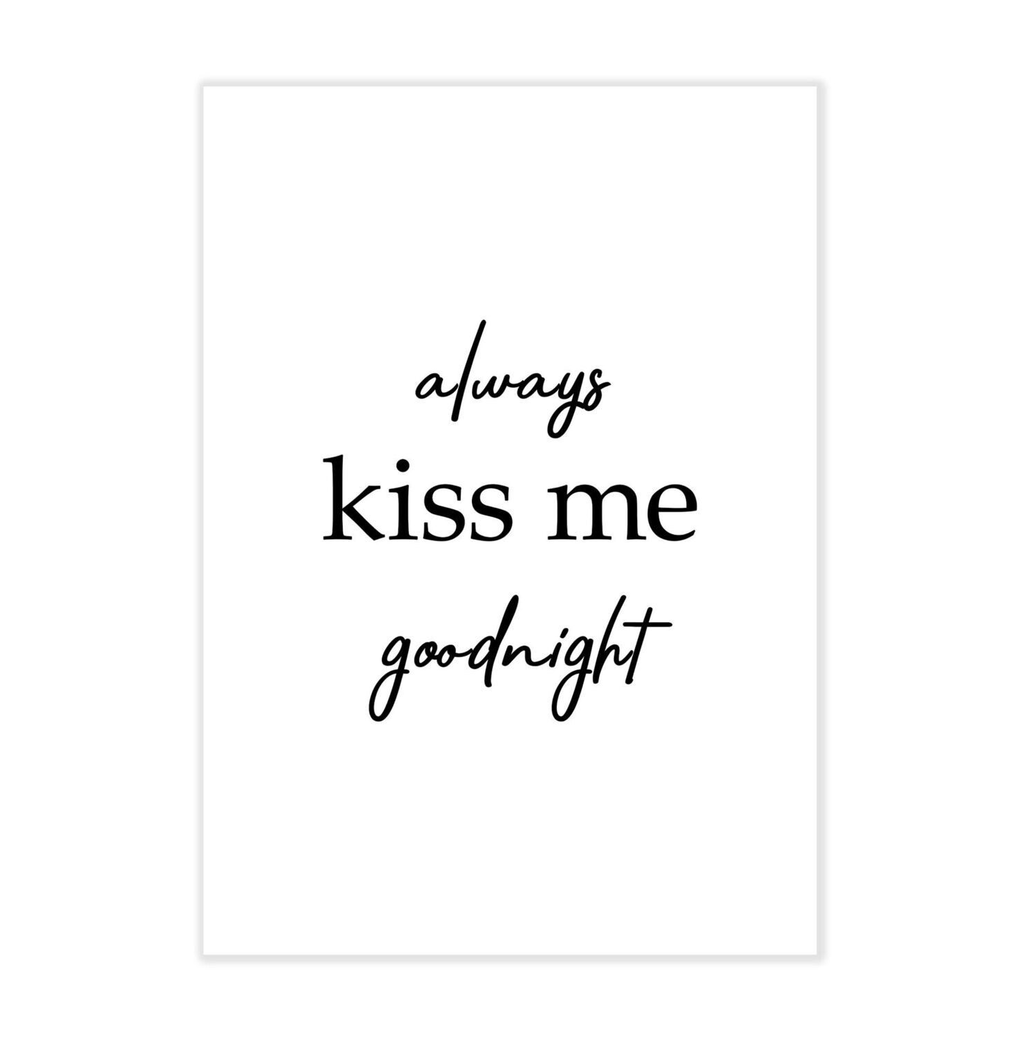 Moderne Poster im Kalligrafie-Stil mit Spruch "always kiss me goodnight"