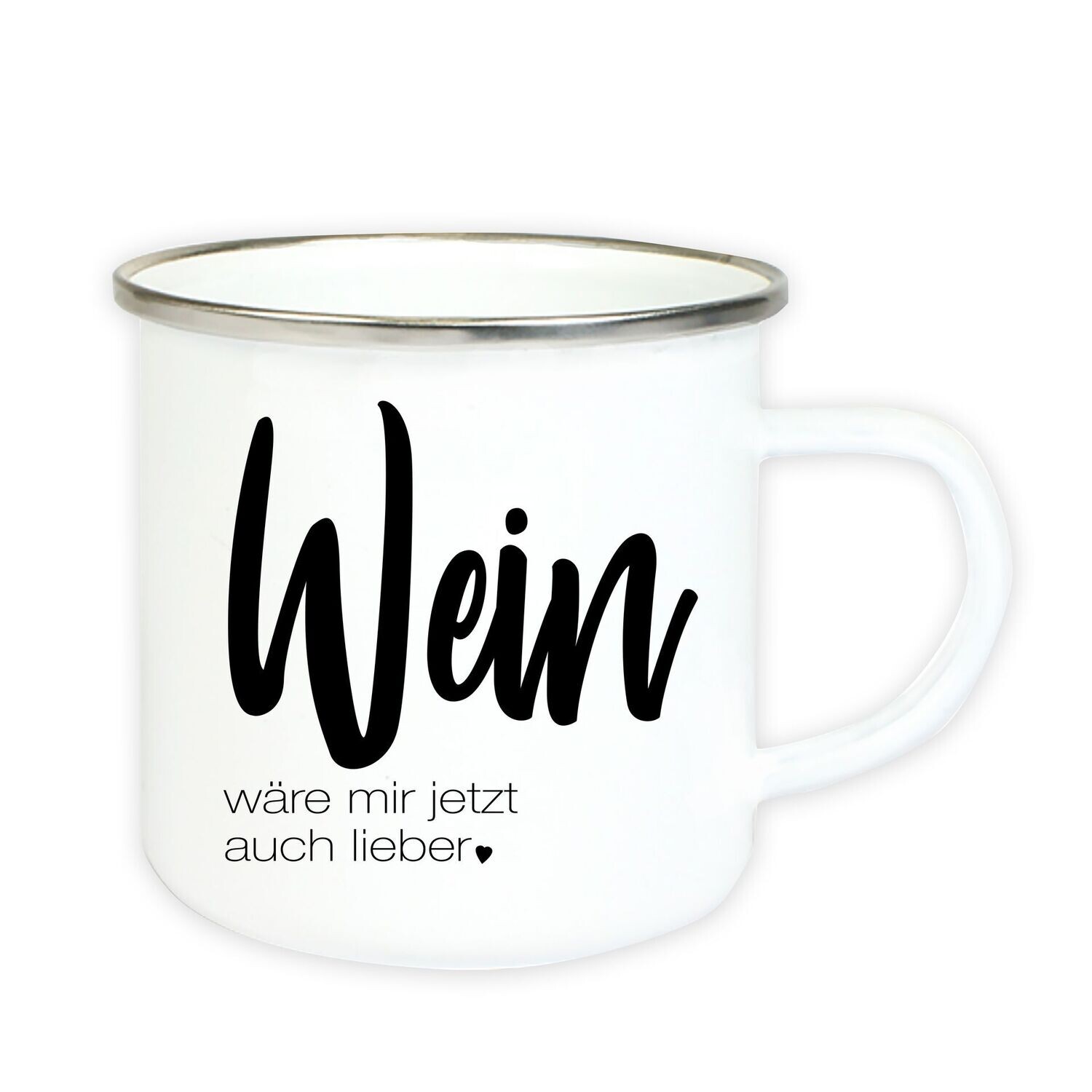 Emaille Tassen mit Spruch "Wein wäre mir jetzt auch lieber"